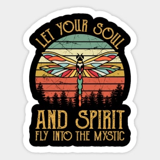 Let Your Soul And Spirit Fly Into The Mystic Dragonfly Sticker